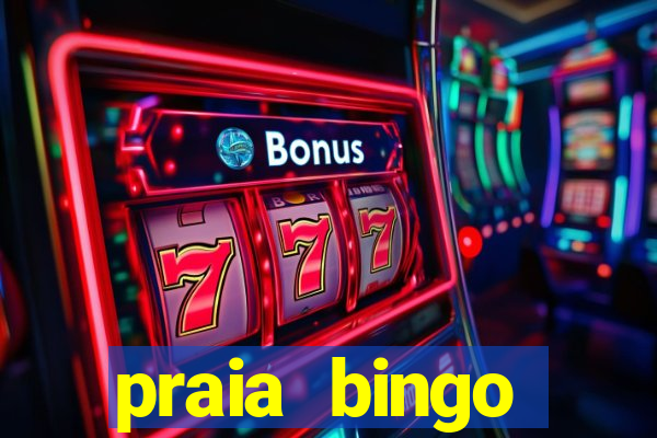 praia bingo dinheiro infinito 2022